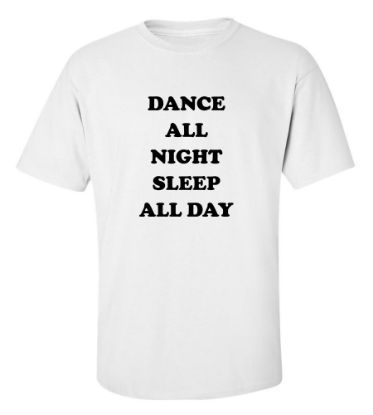 Picture of Dance All Night Sleep All Day T-Shirt