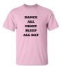 Picture of Dance All Night Sleep All Day T-Shirt