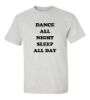 Picture of Dance All Night Sleep All Day T-Shirt