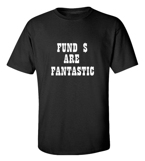 Picture of Fund$ Are Fantastic T-Shirt