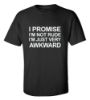 Picture of I Promise I'M Not Rude I'M Just Very Awkward T-Shirt