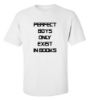 Picture of Perfect Boys Only Exists In Books T-Shirt