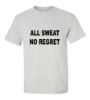 Picture of All Sweat No Regret T-Shirt