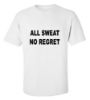 Picture of All Sweat No Regret T-Shirt