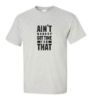 Picture of Ain't Nobody Got Time For That  T-shirt