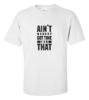 Picture of Ain't Nobody Got Time For That  T-shirt