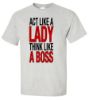 Picture of Act Like a Lady Think Like A Boss T-shirt