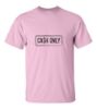 Picture of Cash Only T-shirt