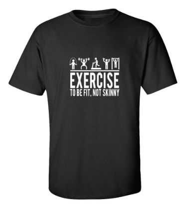 Picture of Exercise To Be Fit Not Skinny T-Shirt