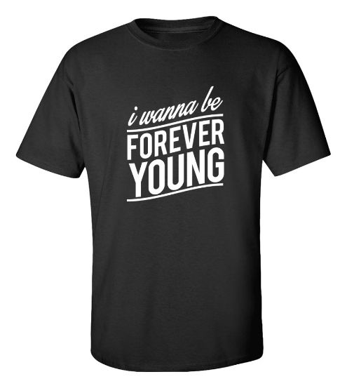 Picture of I Wanna Be Forever Young T-Shirt