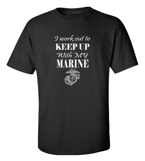 Picture of I Work Out To Keep Up With My Marine Gym T-Shirt