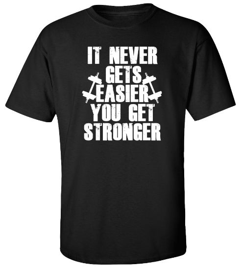 Picture of It Never Gets Easier You Get Stronger T-shirt Workout Gym Tee