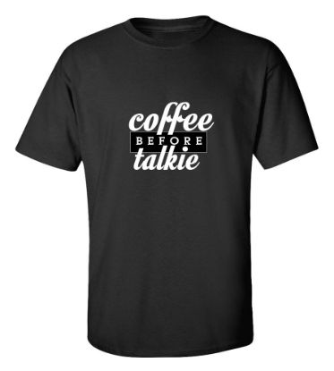 Picture of Coffee Before Talkie T-Shirt