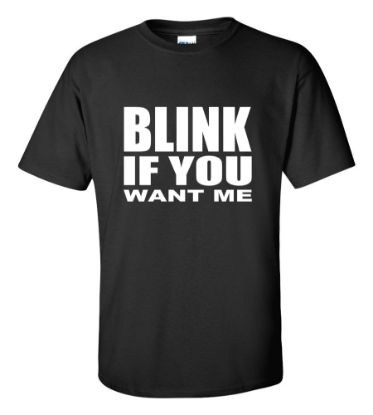 Picture of Blink If You Want Me T-Shirt