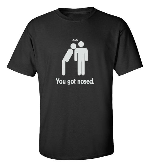 Picture of You Got Nosed T-shirt