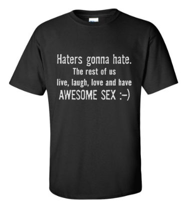 Picture of Haters Gonna Hate. Awesome Sex T-shirt