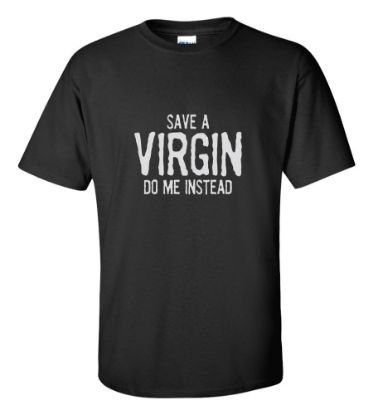 Picture of Save a Virgin Do Me Instead T-shirt