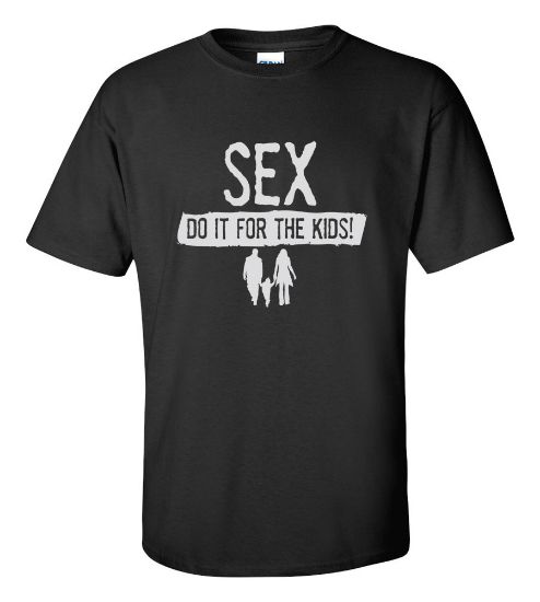 Picture of Sex Do It For The Kids! T-shirt