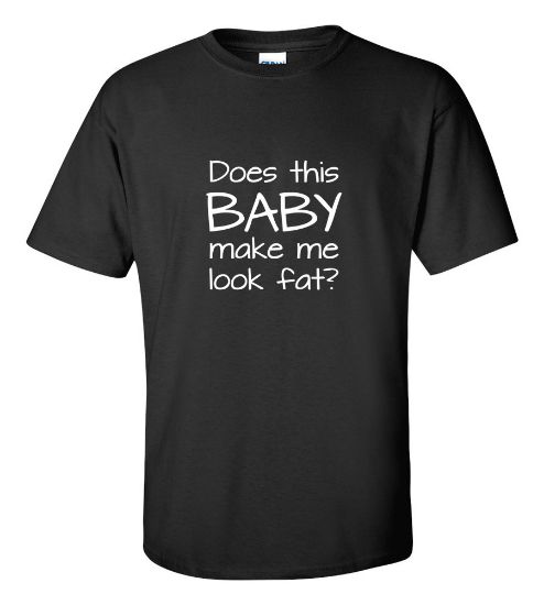 Picture of Does This Baby Make Me Look Fat? T-Shirt