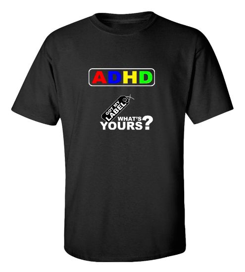 Picture of ADHD Got My Label What's Yours ? T-Shirt