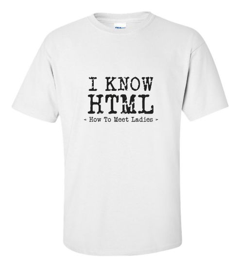 Picture of I Know HTML How To Meet Ladies T-shirt