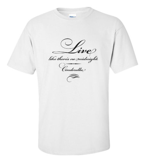 Picture of Live Like There's No Midnight. Cinderella T-shirt