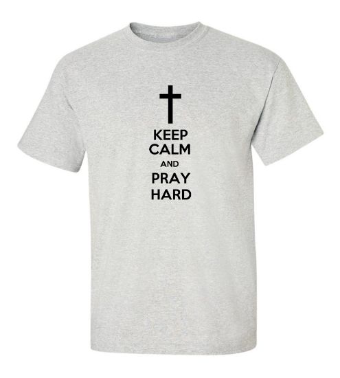 Picture of Keep Calm And Pray Hard T-shirt