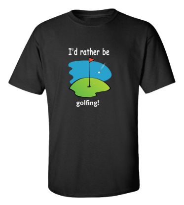 Picture of I'd Rather Be Golfing T-Shirt