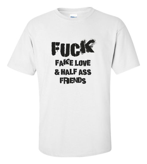 Picture of Fake Love & Half Ass Friends T-shirt