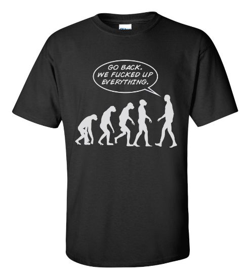 Picture of Go Back. We Effed Up Everything T-shirt