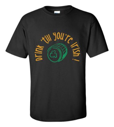 Picture of Saint Patrick's Day Drink 'till You're Irish T-Shirt