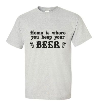 Picture of Home Is Where You Keep Your Beer T-shirt