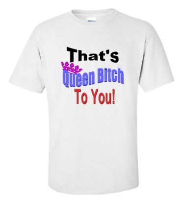 Picture of That's Queen Bitch To You T-shirt