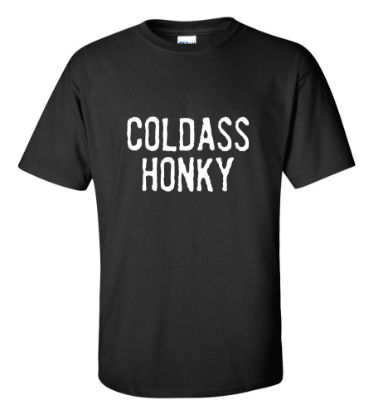 Picture of Coldass Honky T-Shirt