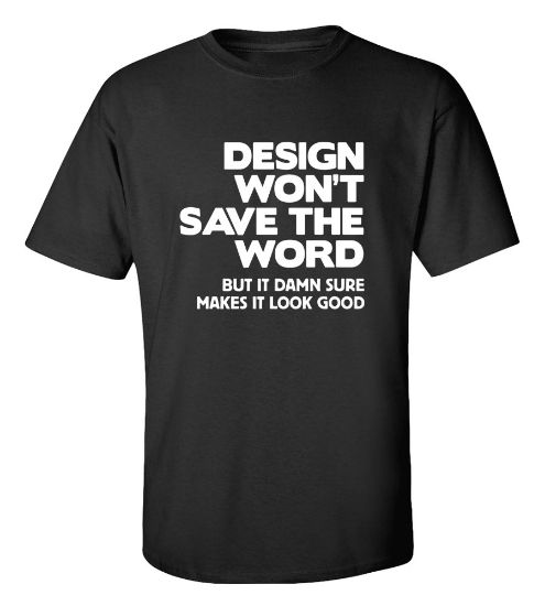 Picture of Design Won't Save The Word T-Shirt