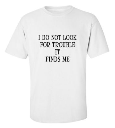 Picture of Trouble Finds Me T-shirt