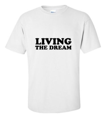 Picture of Living The Dream T-Shirt