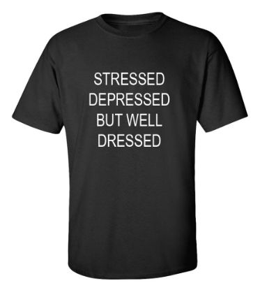 Picture of Stressed Depressed But Well Dressed T-Shirt