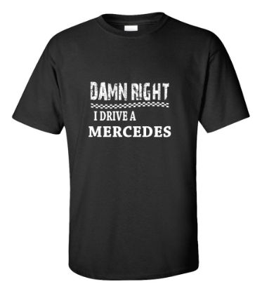 Picture of Damn Right I Drive A Mercedes T-shirt