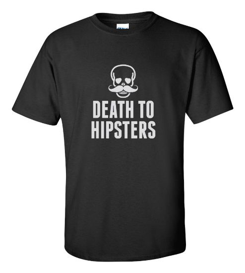 Picture of Death to Hipsters T-shirt Funny