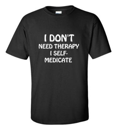 Picture of I Don't Need Therapy I Self-Medicated T-shirt