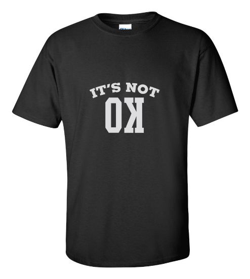 Picture of It's Not Ok T-shirt New College Funny KO Tee