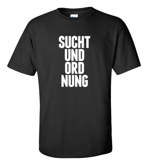 Picture of Sucht Und Ord Nung T-shirt College Funny