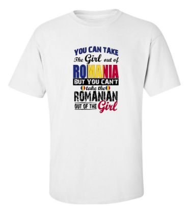 Picture of You Can Take the Girl Out Of Romania T-shirt