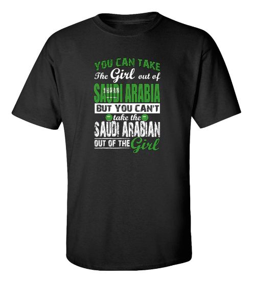 Picture of You Can Take the Girl Out Of Saudi Arabia T-shirt