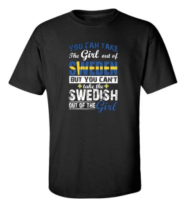 Picture of You Can Take the Girl Out Of Sweden T-shirt