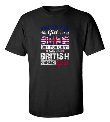 Picture of You Can Take the Girl Out Of United Kingdom T-shirt